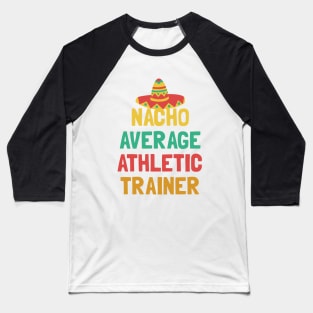 Not Your Average Athletic Trainer Baseball T-Shirt